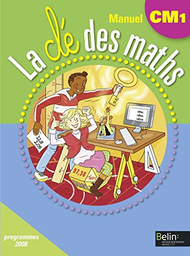 La clé des maths, manuel CM1, cycle 3 : programmes 2008