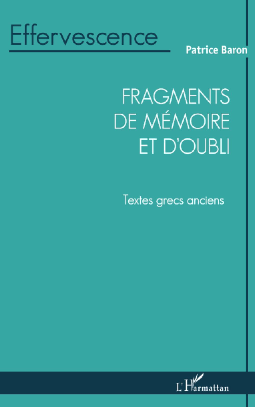 Fragments de mémoire et d'oubli : textes grecs anciens : les mots qui restent et se mêlent me parlen