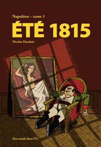 Napoléon. Vol. 1. Eté 1815