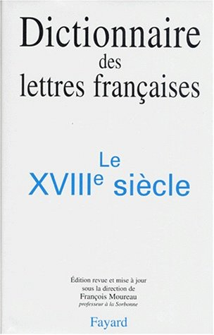 Dictionnaire des lettres françaises. Le dix-huitième siècle