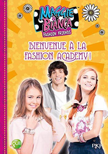 Maggie & Bianca : fashion friends. Vol. 2. Bienvenue à la Fashion academy !