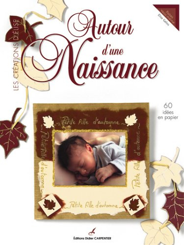Autour d'une naissance : 60 idées en papier