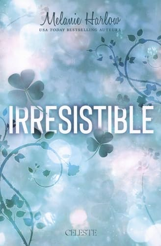 Cloverleigh farms. Vol. 1. Irrésistible