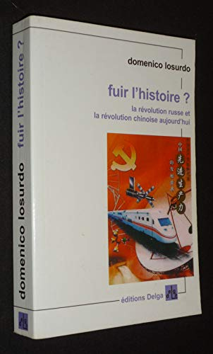 Fuir l'histoire ? : la révolution russe et la révolution chinoise aujourd'hui