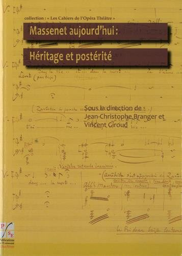 Massenet aujourd'hui : héritage et postérité : actes du colloque de la XIe biennale Massenet des 25 