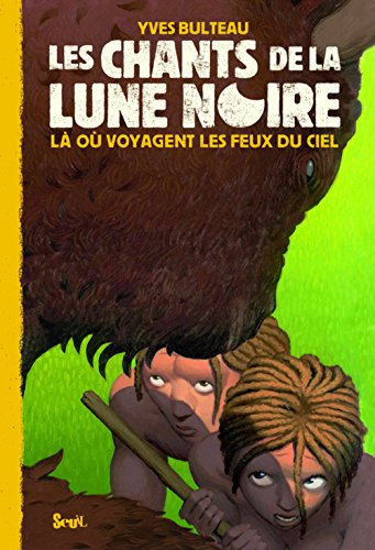 Les chants de la lune noire. Vol. 3. Là où voyagent les feux du ciel
