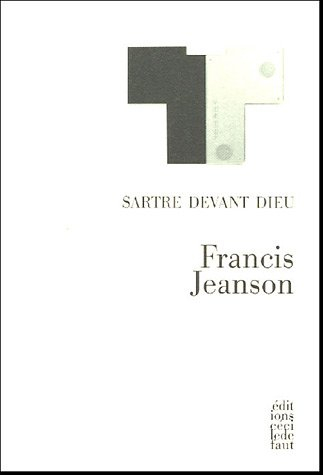 Sartre devant Dieu. Un quidam nommé Sartre. De l'aliénation morale à l'exigence éthique