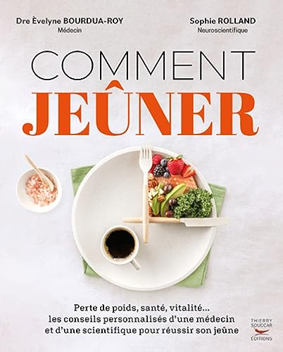 Comment jeûner : perte de poids, santé, vitalité... les conseils personnalisés d'une médecin et d'un
