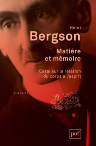 matière et mémoire : essai sur la relation du corps à l'esprit