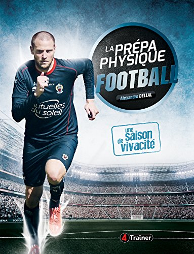 La prépa physique football : une saison de vivacité