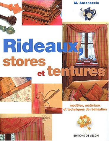 Rideaux, stores et tentures : modèles, matériaux et techniques de réalisation