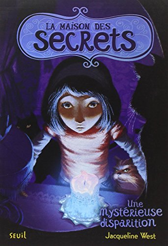 La maison des secrets. Vol. 4. Une mystérieuse disparition