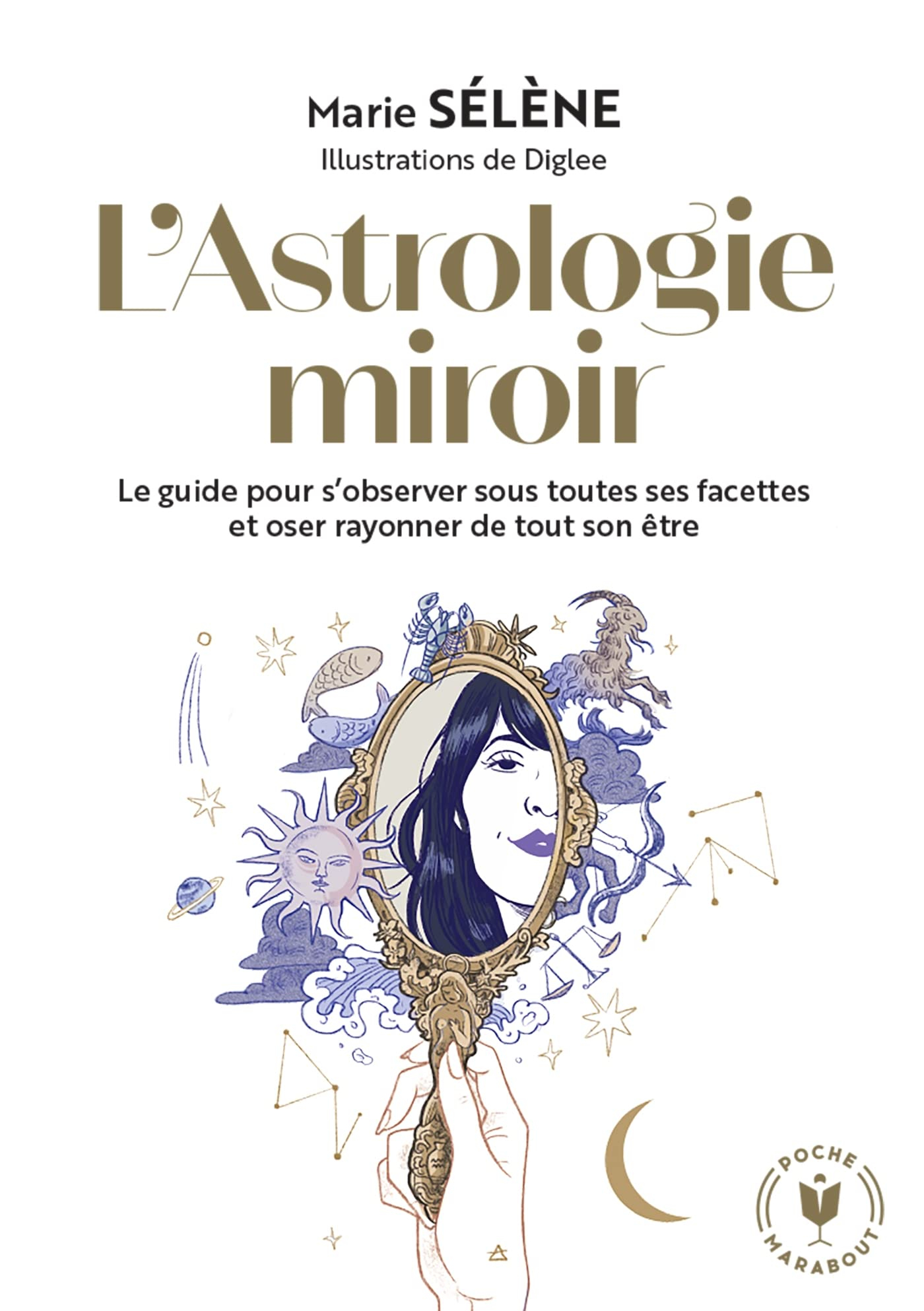 L'astrologie miroir : le guide pour s'observer sous toutes ses facettes et oser rayonner de tout son