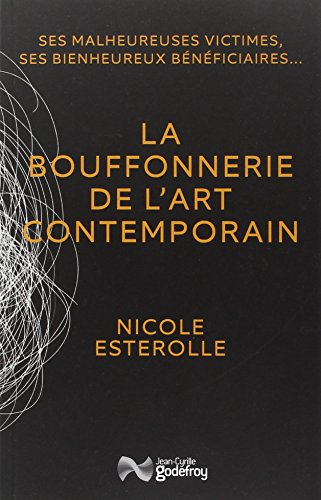 La bouffonnerie de l'art contemporain : ses malheureuses victimes, ses bienheureux bénéficiaires