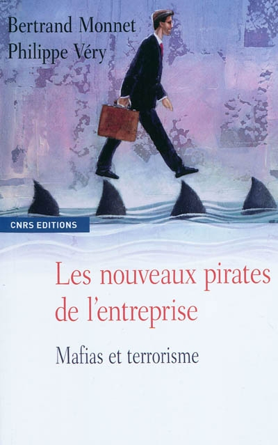 Les nouveaux pirates de l'entreprise : mafias et terrorisme