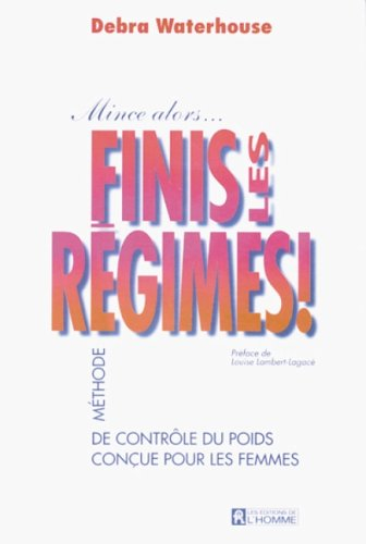 Mince alors fini les régimes