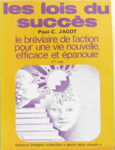 Les Lois du succès : le bréviaire de l'action pour une vie nouvelle, efficace et épanouie