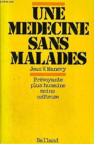 une médecine sans maladies : prévoyante, plus humaine, moins couteuse