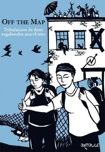 Off the map : carnet de voyage de deux vagabondes anarchistes