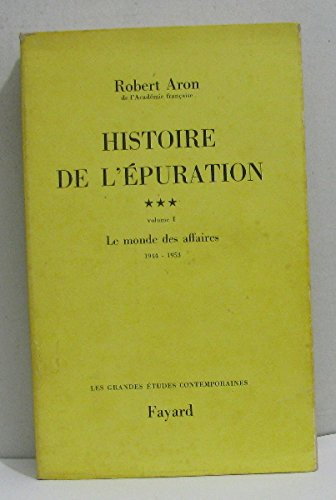 Histoire de l'épuration. Vol. 3-1. Le Monde des affaires : 1944-1953