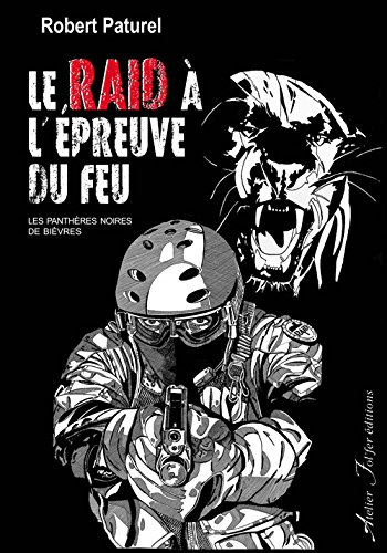 Le Raid à l'épreuve du feu : les panthères noires de Bièvres