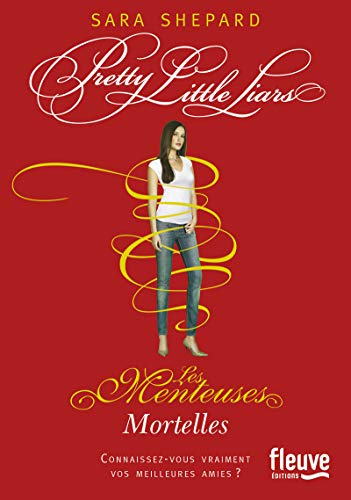 Pretty little liars. Vol. 14. Mortelles. Les menteuses. Vol. 14. Mortelles