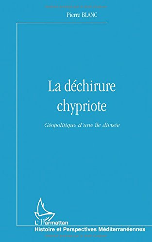 La déchirure chypriote : géopolitique d'une île divisée