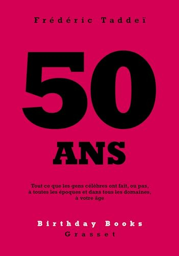 50 ans : tout ce que les gens célèbres ont fait, ou pas, à toutes les époques et dans tous les domai