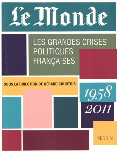 Les grandes crises politiques françaises : 1958-2011