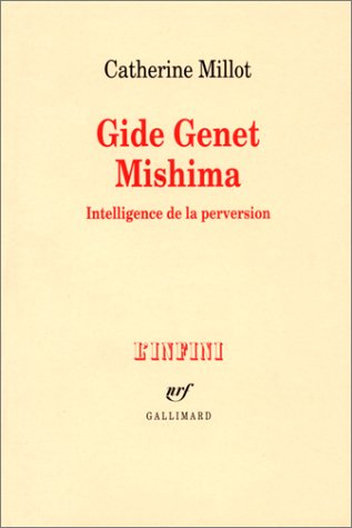 Gide, Genet, Mishima : intelligence de la perversion