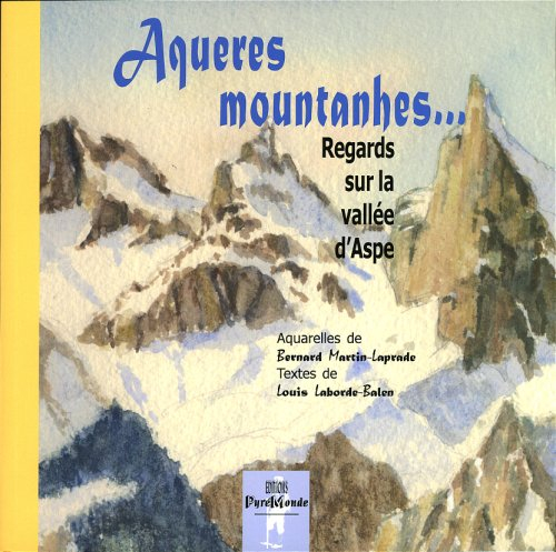 Aqueres mountanhes... : regards sur la vallée d'Aspe