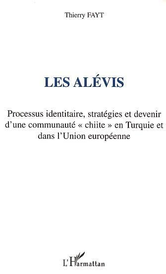 Les alévis : processus identitaire, stratégies et devenir d'une communauté chiite en Turquie et dans