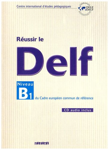 Réussir le DELF, niveau B1 du cadre européen commun de référence
