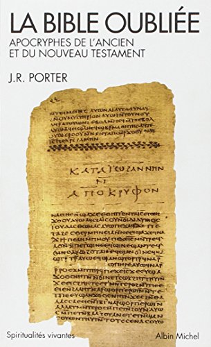 La Bible oubliée : apocryphes de l'Ancien et du Nouveau Testament
