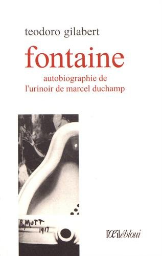 Fontaine : autobiographie de l'urinoir de Marcel Duchamp