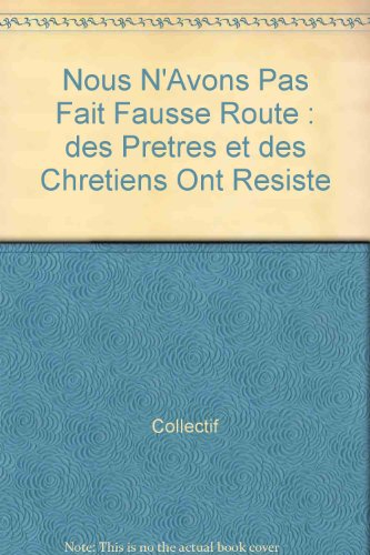 Nous n'avons pas fait fausse route : des prêtres et des chrétiens ont résisté