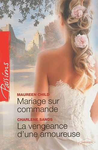 Mariage sur commande. La vengeance d'une amoureuse