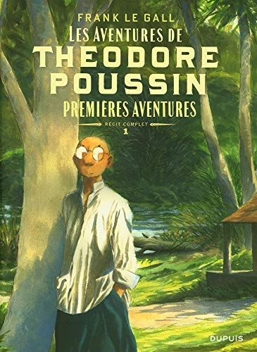 Les aventures de Théodore Poussin : récit complet. Vol. 1. Premières aventures