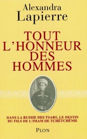 tout l'honneur des hommes. dans la russie des tsars, le destin du fils de l'imam de tchétchénie