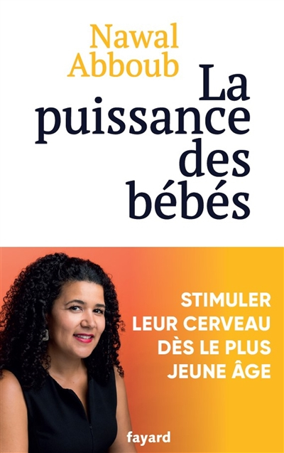 La puissance des bébés : stimuler leur cerveau dès le plus jeune âge