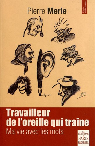 Travailleur de l'oreille qui traîne : ma vie avec les mots