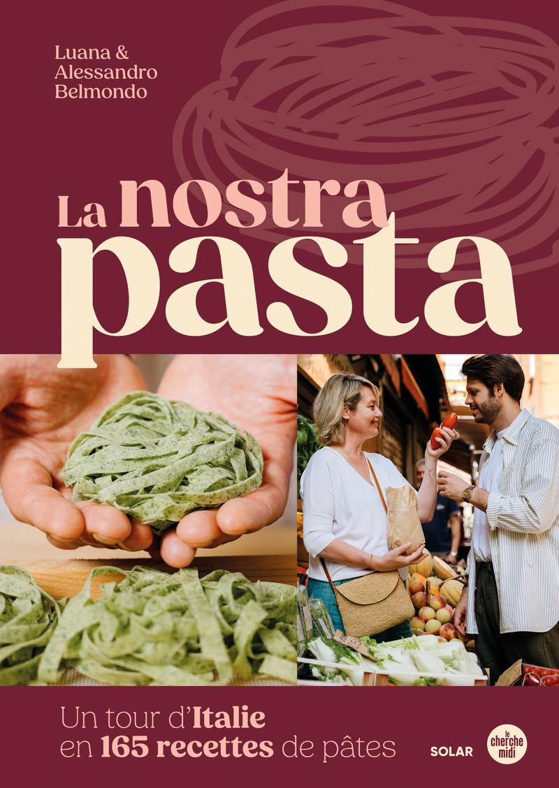 La nostra pasta : un tour d'Italie en 165 recettes de pâtes