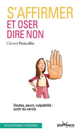 S'affirmer et oser dire non : doutes, peurs, culpabilité : sortir du cercle