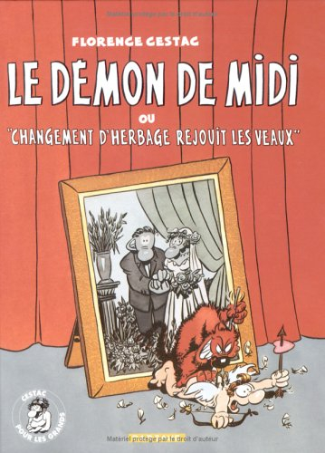 Cestac, pour les grands enfants. Vol. 1. Le démon de midi ou Changement d'herbage réjouit les veaux