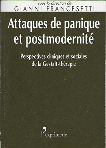 Attaques de paniques et postmodernité : perspectives cliniques et sociales de la Gestalt-thérapie