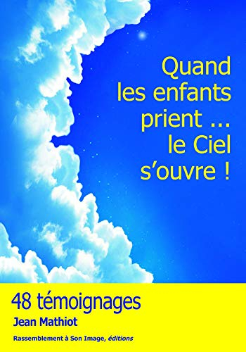 Quand les enfants prient, le ciel s'ouvre !