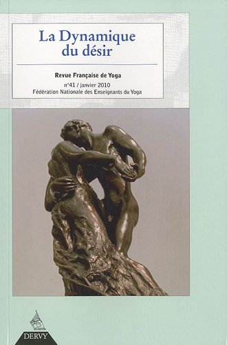 Revue française de yoga, n° 41. La dynamique du désir