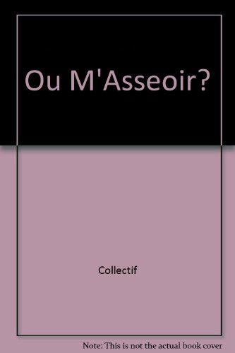 Où m'asseoir ?