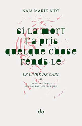 Si la mort t'a pris quelque chose, rends-le : le livre de Carl