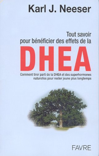 Tout savoir pour bénéficier des effets de la DHEA : comment tirer parti de cette super-hormone pour 
